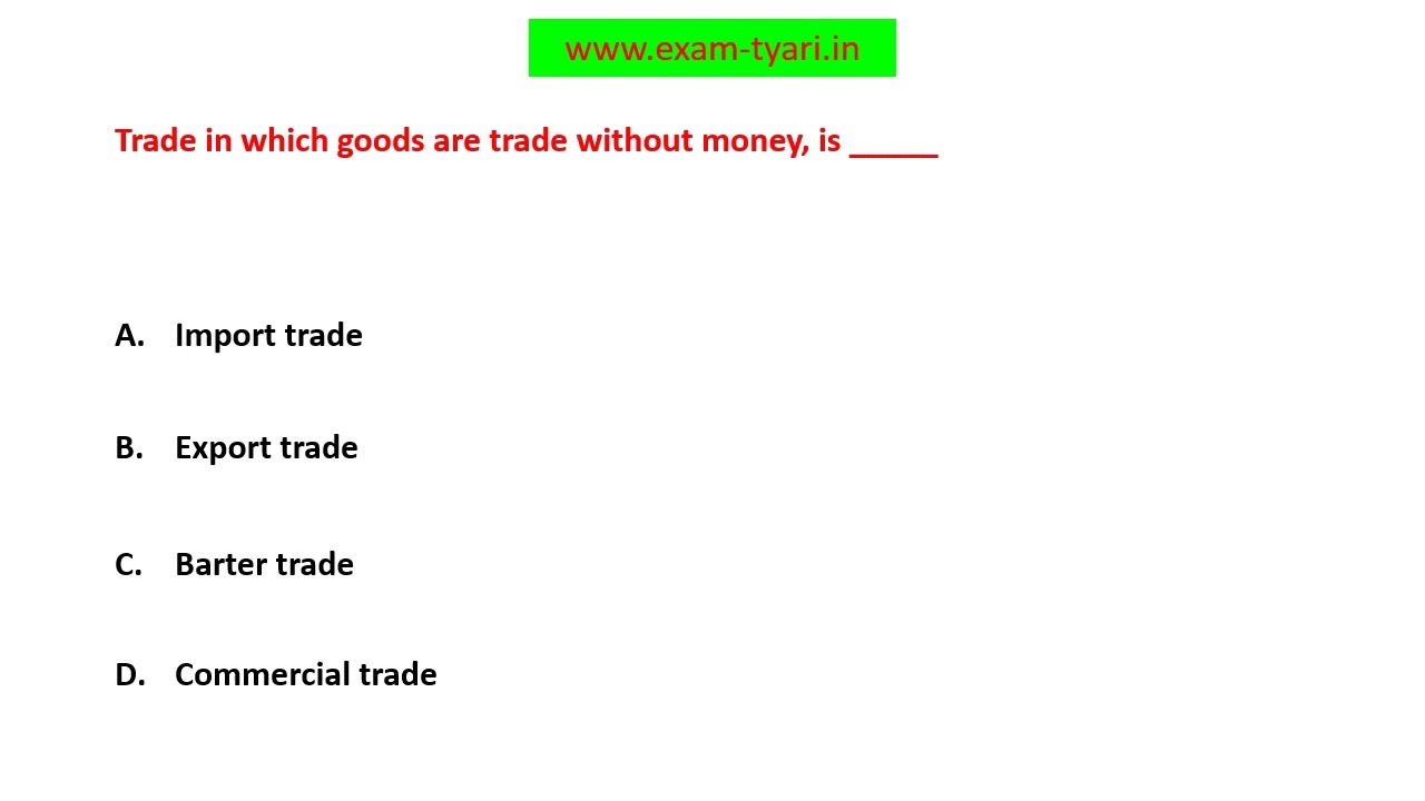Trade in which goods are trade without money, is _____