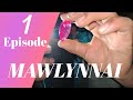 Mawlynnai episode 1