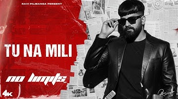 TU NA MILI - RAVI PILIBANGA  (OFFICIAL VIDEO)| NO LIMITS EP | LILL GROSS | NEW BAGDI SONG 2025