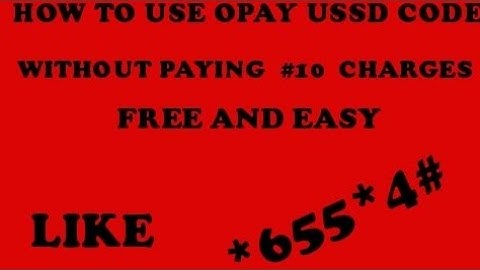 HOW TO USE OPAY USSD CODE WITHOUT PAYING CHARGES