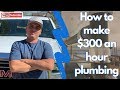 How to make $300 per hour plumbing