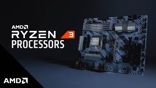 Introducing AMD Ryzen™ 3 Processors