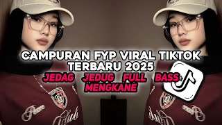 KUMPULAN DJ VIRAL TIKTOK TERBARU 2025 FULL BASS JEDAG JEDUG MENGKANE