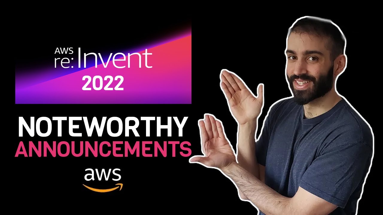 re:Invent 2022 Announcements That I'm Most Excited About