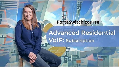 Explanation of Subscriptions: Advanced Residential VoIP: PortaSwitch 101 course