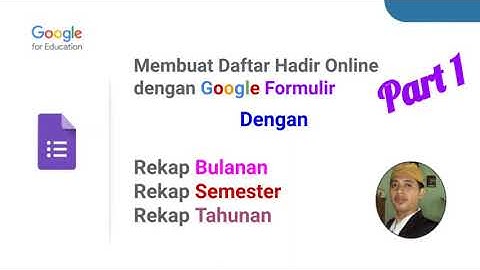 Cara membuat Absen Online dengan Google Formulir + Rekap Bulan, Semester, Tahunan | Part 1