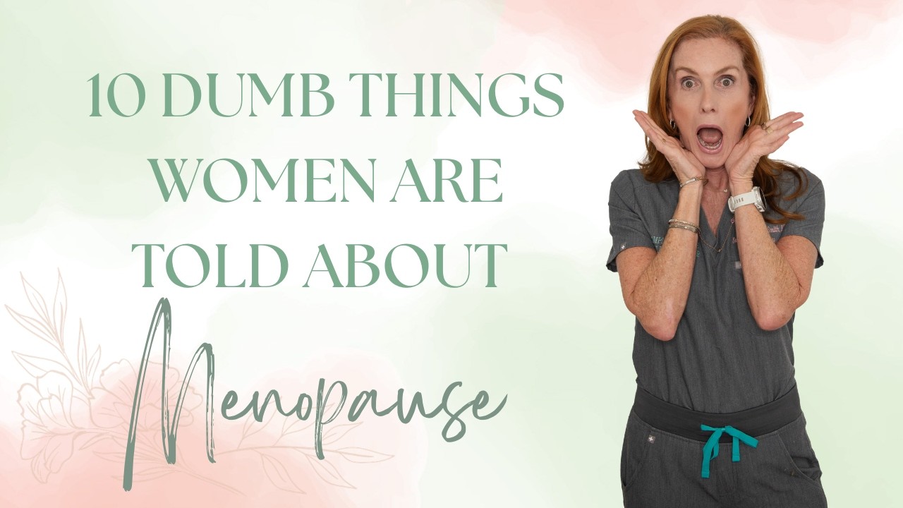 10 Dumb Things Women Are Told About Menopause | Empowering Midlife Wellness with Dr. Susan
