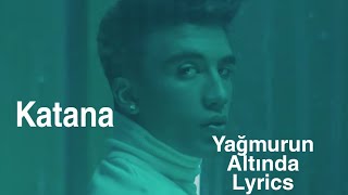 Katana Yağmurun Altında Lyrics