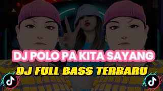 DJ POLO PA KITA SAYANG TERBARU VIRAL TIKTOK FULL BASS 2025