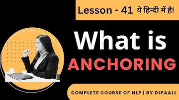 Lesson 41 | What is Anchoring | NLP Coaching in Hindi | @Inner_Transformation_School