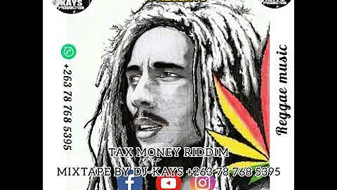 TAX MONEY RIDDIM🇯🇲🇯🇲_____MIXTAPE BY DJ KAYS +263 78 768 5395__[REGGAE MUSIC]