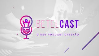 Dons Espirituais - Betel Cast O Seu PodCast Cristão - Reprise Dia 07/08