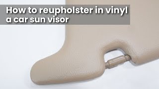 How to reupholster in vinyl a car sun visor  Automotive upholstery