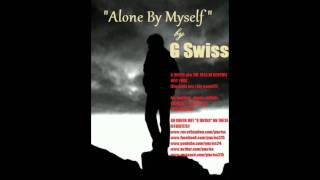 Watch G Swiss Alone By Myself video