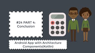 #24 PART4:Conclusion|Kotlin Android App with Architecture Component|Android Jetpack Tutorial