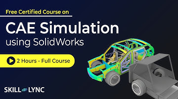 CAE Simulation using SolidWorks: 2 Hour Full Course | Free Certified | Skill-Lync