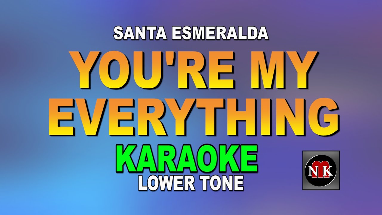 YOU'RE MY EVERYTHING [ KARAOKE | LOWER KEY ] - SANTA ESMERALDA@nuansamusikkaraoke