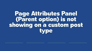 Page Attributes Panel (Parent option) is not showing on a custom post type