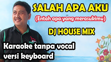 Salah apa aku DJ house mix karaoke - ilir 7 (keyboard)