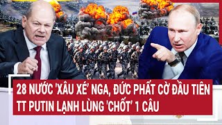 Điểm nóng chiến sự 24/5: 28 nước 'xâu xé’ Nga, Đức mở màn, TT Putin lạnh lùng 'chốt’ 1 câu