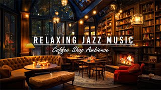 Warm Jazz Music for Studying, Unwind in Cozy Coffee Shop Ambience ☕ Relaxing Jazz Instrumental Music