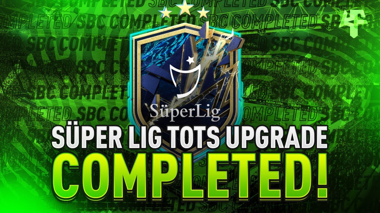 Super Lig TOTS Upgrade SBC Completed - Tips & Cheap Method - Fifa 22
