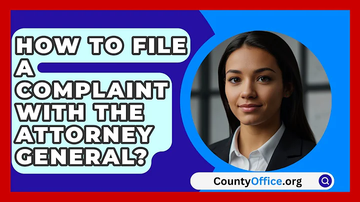 How To File A Complaint With The Attorney General? - CountyOffice.org