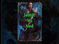 Ned Vs Jamie Is Very Different In The Books