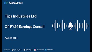 Tips Industries Ltd Q4 FY2023-24 Earnings Conference Call