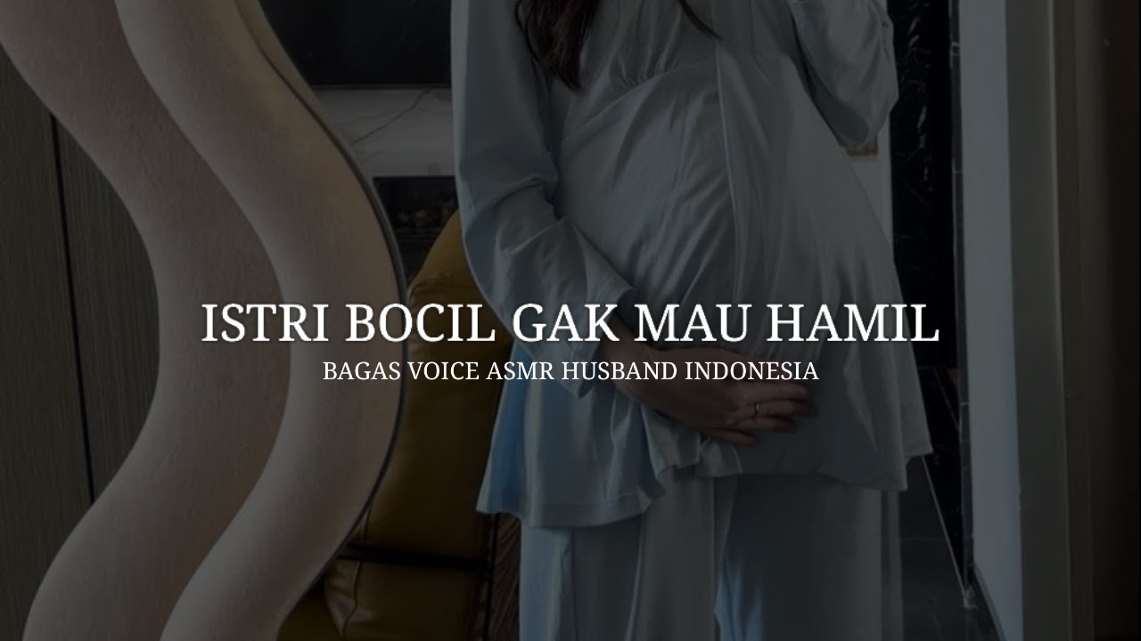 Istri Bocil Tidak Mau Hamil - ASMR Husband Indonesia