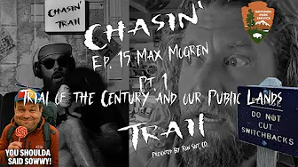 Trial of the century comes to a close, lies and media, jealousy in the Tetons- M. Mogren Ep. 15 Pt.1