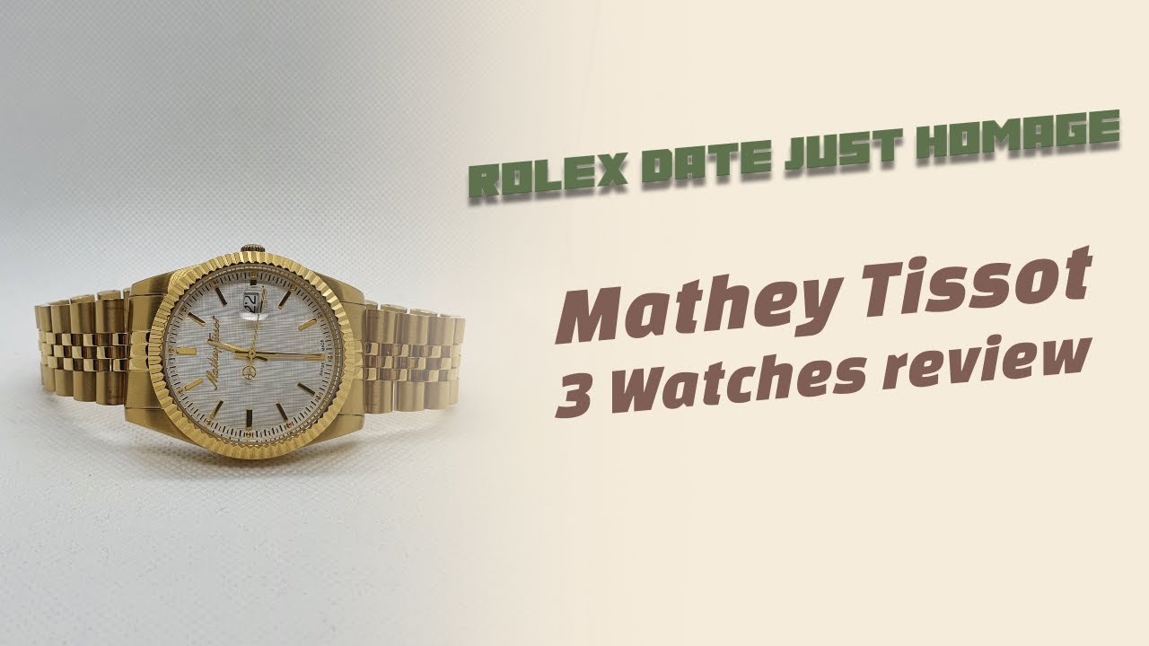 Rolex Date Just Homage. Mathey-Tissot, Mathy 2 and 3 watches review. -  YouTube