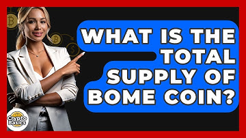 What Is The Total Supply Of BOME Coin? - CryptoBasics360.com