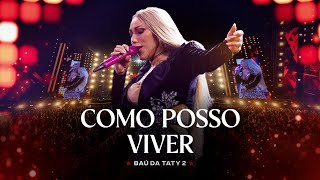 Taty Girl - Como Posso Viver (DVD Baú da Taty 2)