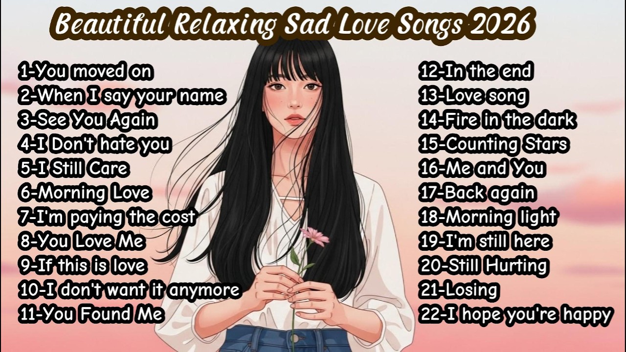 Beautiful Sad Love Songs 2026 | Relaxing Heartbreak Melodies That Heal