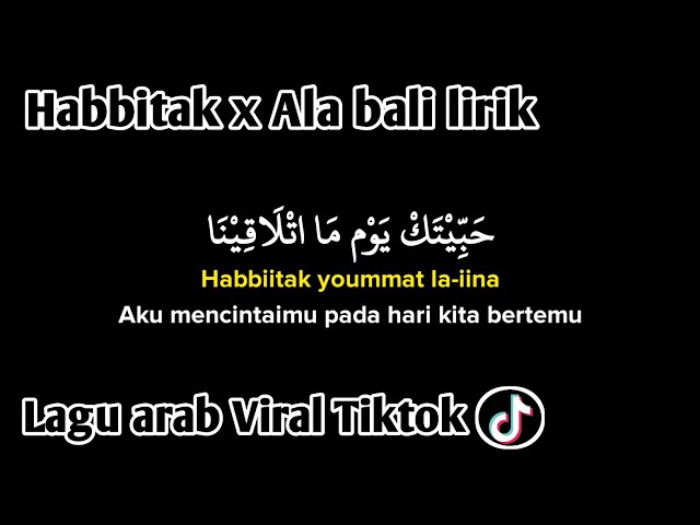 habbitak yaumatlaqina x Ala Bali Viral TikTok (Lirik Arab, Latin dan Terjemahan) Arabic song class=