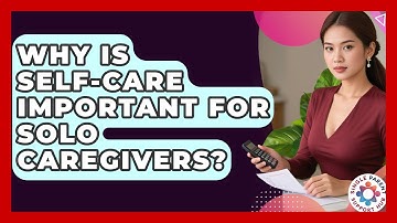 Why Is Self-Care Important for Solo Caregivers? | Single Parent Support Hub News
