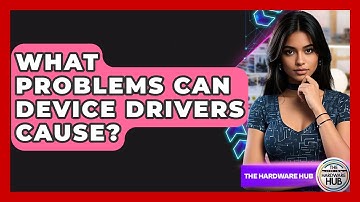 What Problems Can Device Drivers Cause? - The Hardware Hub