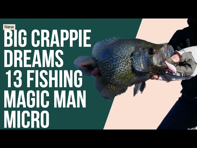 13 Fishing Micro Magic Man for BIG Crappie Dreams 