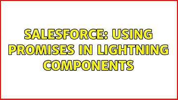 Salesforce: Using Promises in Lightning components