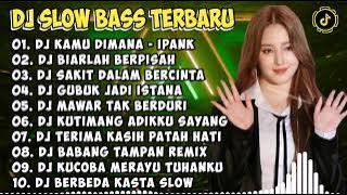 DJ SLOW BASS TERBARU 2023 | DJ VIRAL TIKTOK FULL BASS 🎵 DJ KAMU DIMANA🎵 FULL ALBUM