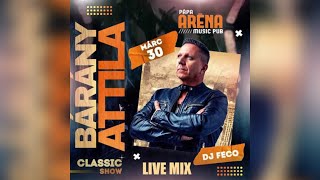 Bárány Attila @ Pápa Aréna Music Pub Classic show 2024.03.30. Élő mix