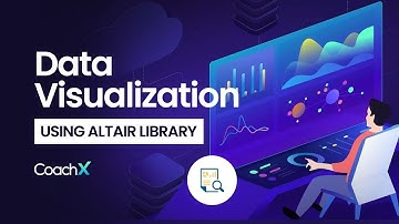 Stunning Visualization through Altair Library | Coachx.Live