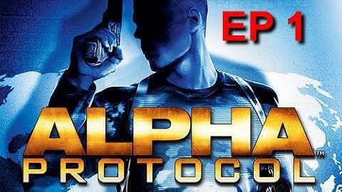 Alpha Protocol EP 1
