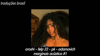 marginais acustico #1 - orochi, felp 22, pk, adamovich (letra/legendado)