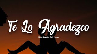 Kany García, Carin Leon - Te Lo Agradezco (Letra/Lyrics)