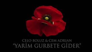 Celo Boluz & Cem Adrian/ Yârim Gurbete Gider Resimi