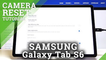 How to Reset Camera in SAMSUNG Galaxy Tab S6 – Find Camera Settings