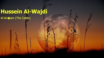 Hussein Al Wajdi Surah Al An’am The Cattleحسين الواجدي سورة الأنعام