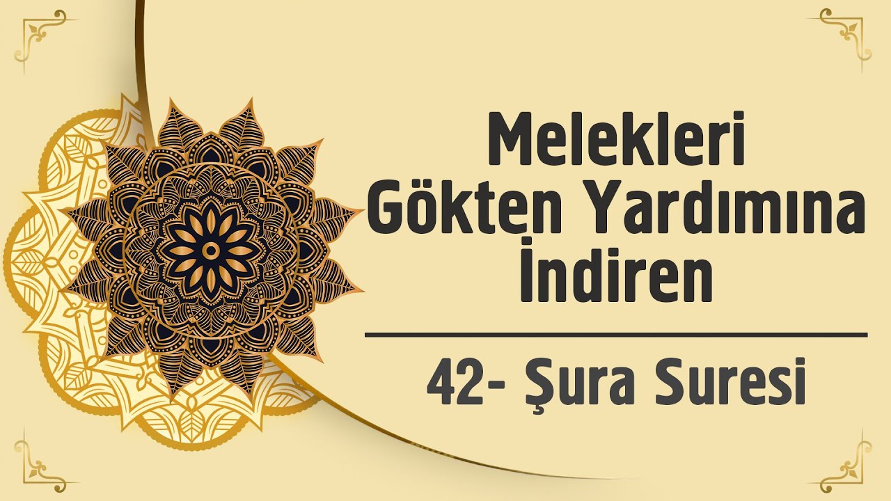 Melekleri Gökten Yardımına İndiren - 42. Şura Suresi